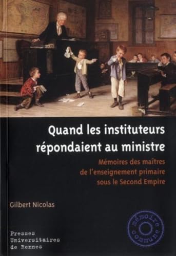 9782753517790: Quand les instituteurs rpondaient au ministre: Mmoires des matres de l'enseignement primaire sous le second empire