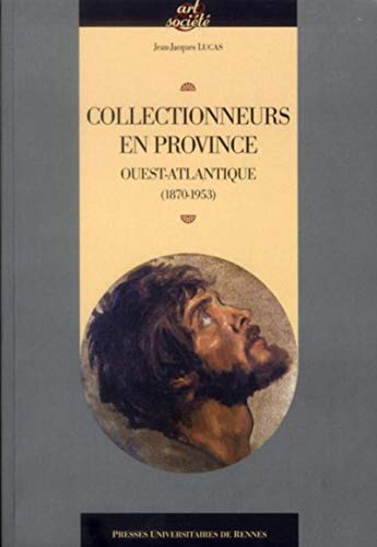 9782753517837: Collectionneurs en province: Ouest Atlantique (1870-1953)