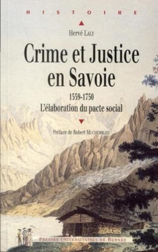 Beispielbild fr Crime et justice en Savoie 1559 1750 L'elaboration du pacte zum Verkauf von Librairie La Canopee. Inc.