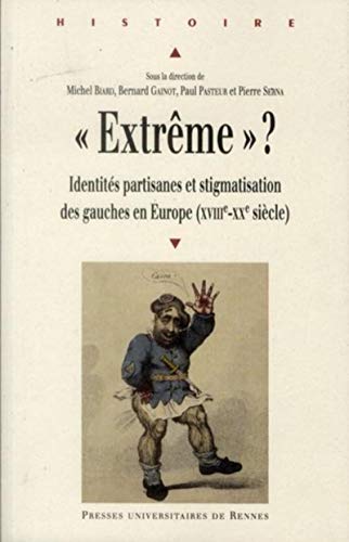 Beispielbild fr Extrme" ? : Identits partisanes et stigmatisation des gauches en Europe (XVIIIe-XXe sicle) zum Verkauf von Revaluation Books