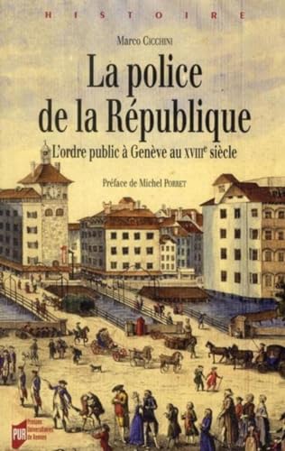 Beispielbild fr La police de la Republique L'ordre public a Geneve au XVIIIe zum Verkauf von Librairie La Canopee. Inc.