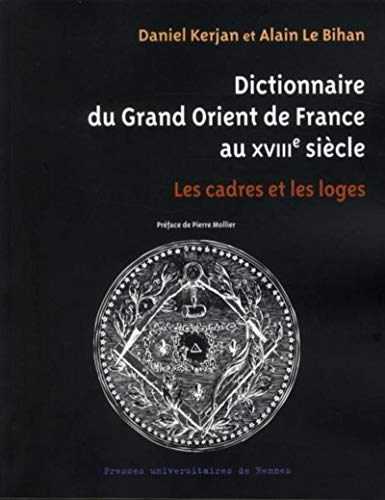 9782753518094: Dictionnaire du Grand Orient de France au XVIIIe sicle: Les cadres et les loges