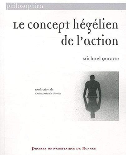 Beispielbild fr CONCEPT HEGELIEN DE L ACTION Quante, Michael et Olivier, Alain Patrick zum Verkauf von BIBLIO-NET