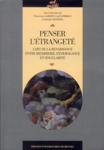Imagen de archivo de Penser l'etrangete L'art de la Renaissance entre bizarrerie a la venta por Librairie La Canopee. Inc.