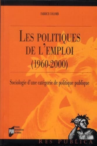 Stock image for Les politiques de l'emploi (1960-2000) : Sociologie d'une catgorie de politique publique for sale by Revaluation Books