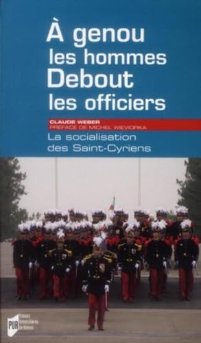 Imagen de archivo de A genoux les hommes, debout les officiers : LasocialisationdesSaint-Cyriens a la venta por medimops