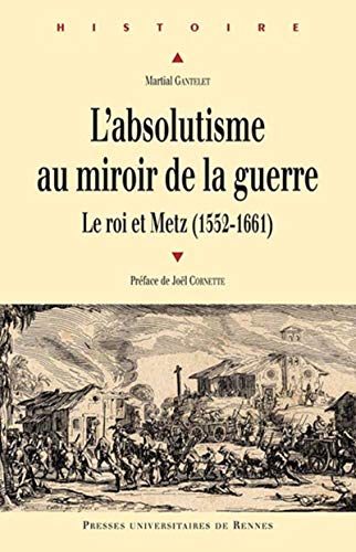 Beispielbild fr L'absolutisme au miroir de la guerre Le roi et Metz 1552 1661 zum Verkauf von Librairie La Canopee. Inc.