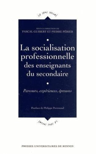 9782753520752: La socialisation professionnelle des enseignants du secondaire: Parcours, expriences, preuves