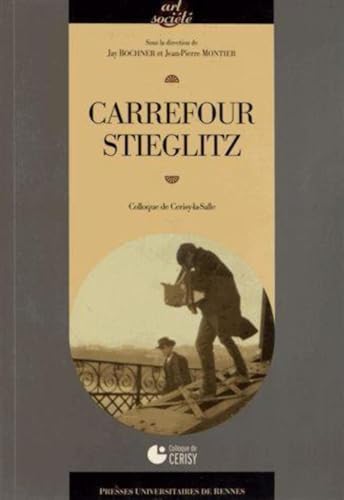 Imagen de archivo de CARREFOUR ALFRED STIEGLITZ Montier, Jean-Pierre et Bochner, Jay a la venta por BIBLIO-NET