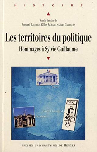 9782753521063: Les territoires du politique: Hommages  Sylvie Guillaume, historienne du politique