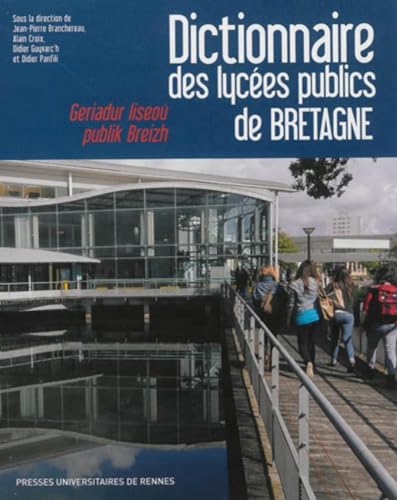 Imagen de archivo de Dictionnaire des lyces publics de Bretagne : Histoire, culture, patrimoine Branchereau, Jean-Pierre; Croix, Alain; Guyvarc'h, Didier; Panfili, Didier and Collectif a la venta por Bloody Bulga