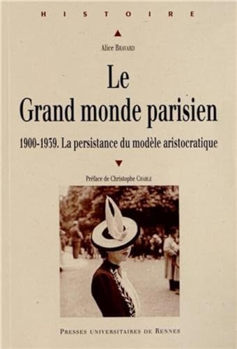 Stock image for Le Grand monde parisien : 1900-1939, la persistance du modle aristocratique for sale by Revaluation Books