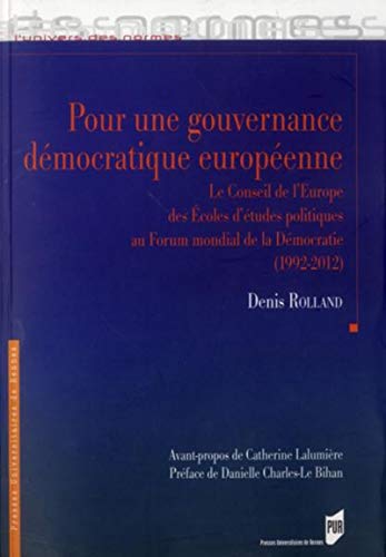9782753521858: Pour une gouvernance dmocratique europenne: Le Conseil de l'Europe des Ecoles d'tudes politiques au Forum mondial de la Dmocratie (1992-2012)
