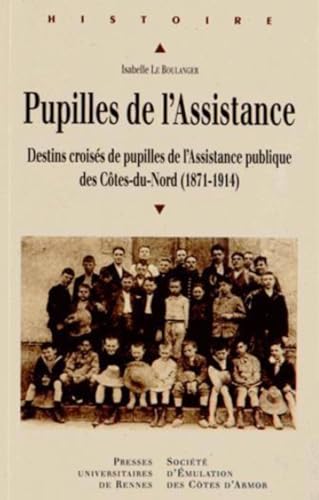9782753521995: Pupilles de l'Assistance: Destins croiss de pupilles de l'Assistance publique des Ctes-du-Nord (1871-1914)