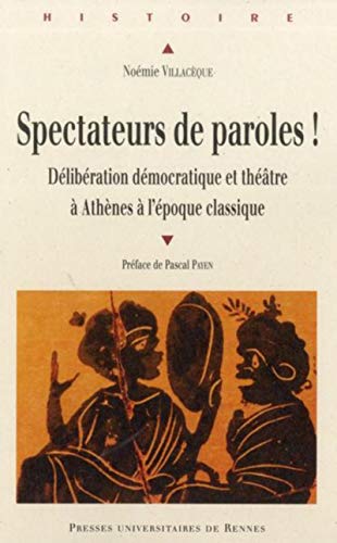 9782753522145: SPECTATEURS DE PAROLES: Dlibration dmocratique et thtre  Athnes  l'poque classique
