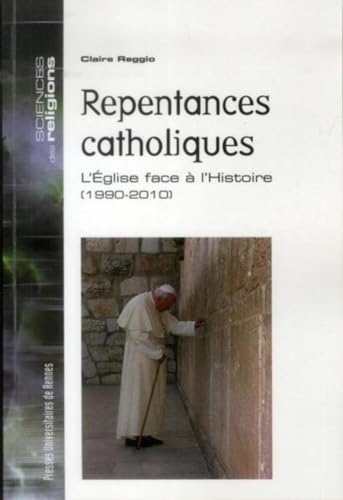 Imagen de archivo de Repentances catholiques : L'Eglise face  l'Histoire (1990-2010) a la venta por Revaluation Books