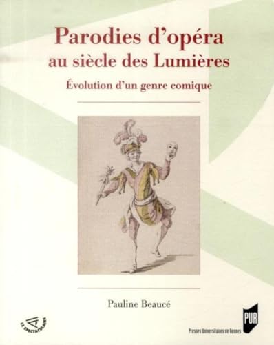 Beispielbild fr Parodies d'opra au sicle des Lumires : Evolution d'un genre comique zum Verkauf von Revaluation Books