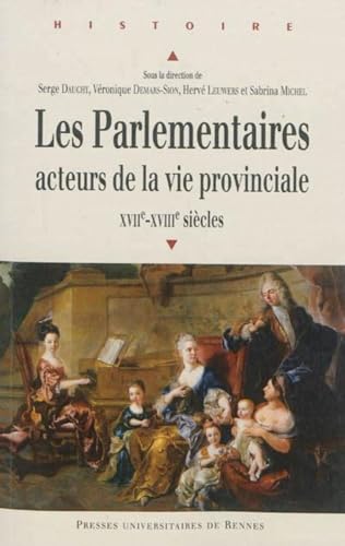 Stock image for Les parlementaires acteurs de la vie provinciale XVIIe XVIIIe for sale by Librairie La Canopee. Inc.