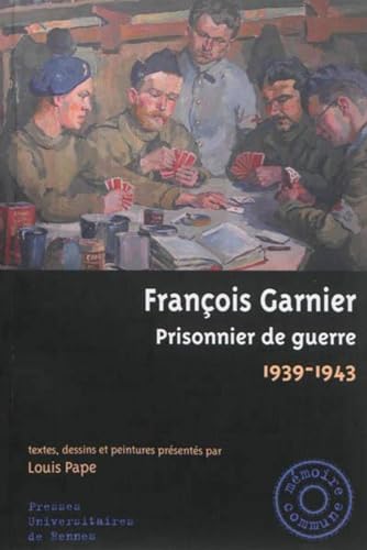 Stock image for FRANCOIS GARNIER PRISONNIER DE GUERRE 1939 1943 for sale by Gallix