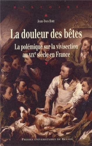 Beispielbild fr La douleur des betes La polemique sur la vivisection au XIX zum Verkauf von Librairie La Canopee. Inc.