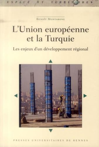 Beispielbild fr L'Union europenne et la Turquie : Les enjeux d'un dveloppement rgional zum Verkauf von Revaluation Books