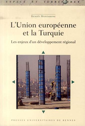 9782753528321: L'Union europenne et la Turquie: Les enjeux d'un dveloppement rgional (Espace et Territoires)