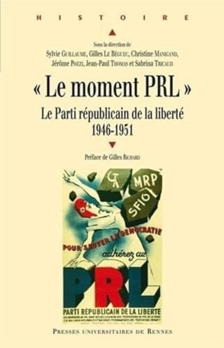 9782753528345: "Le moment PRL": Le Parti rpublicain de la libert (1946-1951)