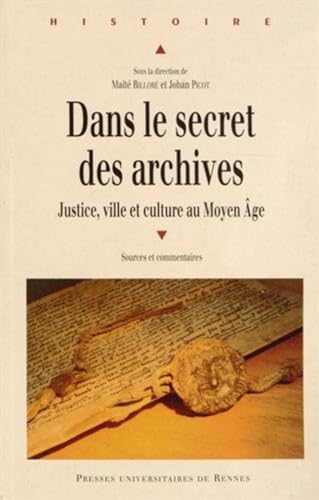 Stock image for Dans le secret des archives Justice ville et culture au Moyen for sale by Librairie La Canopee. Inc.