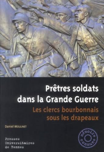 Beispielbild fr Pretres soldats dans la Grande Guerre Les clercs bourbonnais zum Verkauf von Librairie La Canopee. Inc.