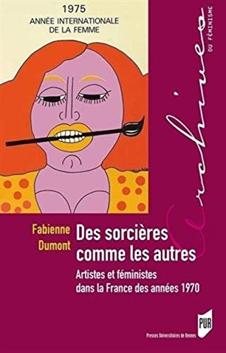 Beispielbild fr DES SORCIERES COMME LES AUTRES: Artistes et fministes dans la France des annes 1970 zum Verkauf von Rheinberg-Buch Andreas Meier eK