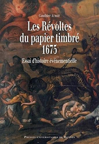 Beispielbild fr Les Rvoltes du papier timbr, 1675. Essai d'histoire vnementielle. zum Verkauf von Librairie Le Trait d'Union sarl.