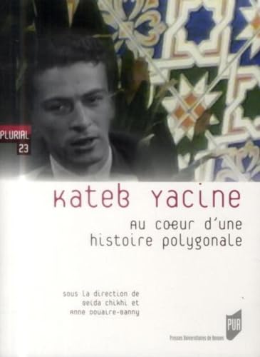 9782753532755: Kateb Yacine: Au coeur d'une histoire polygonale (Plurial)