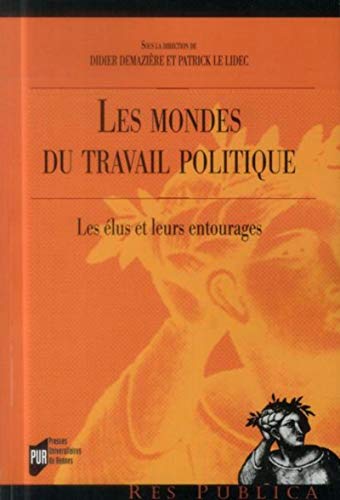 Beispielbild fr Les mondes du travail politique Les elus et leurs entourages zum Verkauf von Librairie La Canopee. Inc.