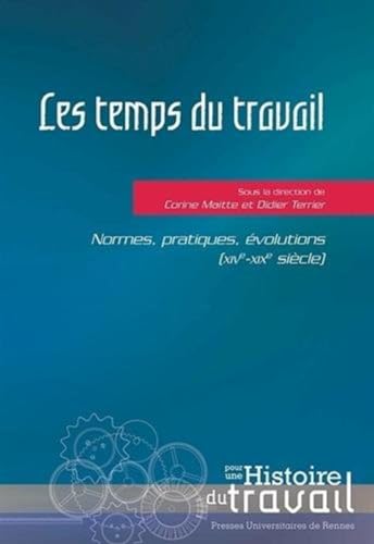 9782753532939: Les temps du travail: Normes, pratiques, volutions (XIVe-XIXe sicle)