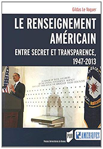 Beispielbild fr Le renseignement amricain : Entre secret et transparence, 1947-2013 zum Verkauf von medimops