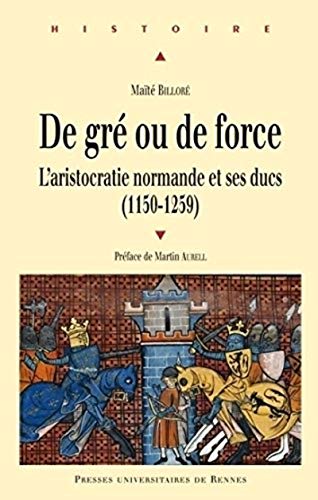9782753533288: DE GRE OU DE FORCE: L'aristocratie normande et ses ducs (1150-1259)