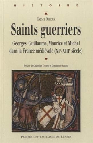 Beispielbild fr Saints Guerriers : Georges, Guillaume, Maurice Et Michel Dans La France Mdivale (xie-xiiie Sicle) zum Verkauf von RECYCLIVRE