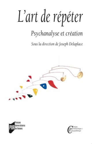 Beispielbild fr L'art de repeter Psychanalyse et creation zum Verkauf von Librairie La Canopee. Inc.