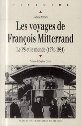 Beispielbild fr Les voyages de Franois Mitterrand : Le PS et le monde (1971-1981) zum Verkauf von Ammareal