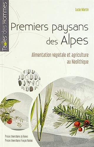 Beispielbild fr Premiers paysans des Alpes : Alimentation vgtale et agriculture au Nolithique zum Verkauf von medimops