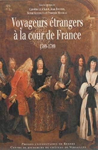 Beispielbild fr Voyageurs etrangers a la cour de France 1589 1789 Regards croi zum Verkauf von Librairie La Canopee. Inc.