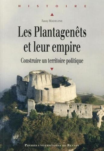 Beispielbild fr Plantagenets et leur empire Construire un territoire politique zum Verkauf von Librairie La Canopee. Inc.