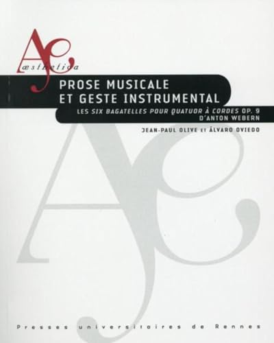 9782753535060: Prose musicale et geste instrumental: Les Six bagatelles pour quatuor  cordes op. 9 d'Anton Webern