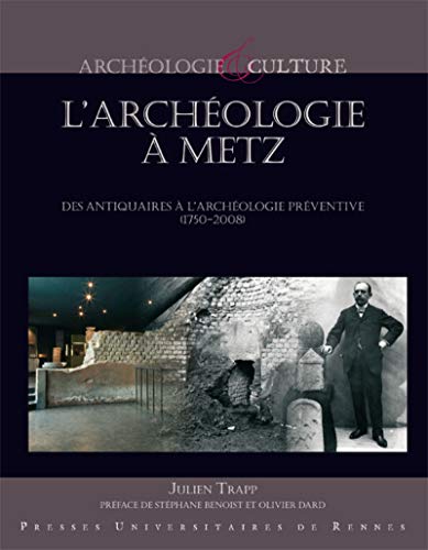 Beispielbild fr L'archologie  Metz : Des Antiquaires  L'archologie Prventive (1750-2008) zum Verkauf von RECYCLIVRE