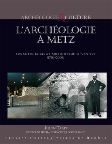 9782753535183: L'archologie  Metz: Des antiquaires  l'archologie prventive (1750-2008)