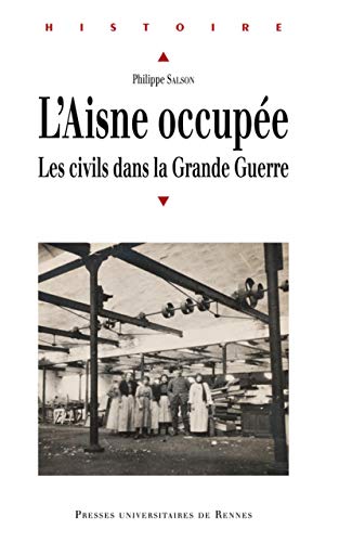 9782753535930: L'Aisne occupe: Les civils dans la Grande Guerre (Histoire)