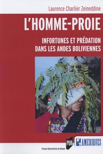 Beispielbild fr L'homme proie Infortunes et predation dans les Andes boliviennes zum Verkauf von Librairie La Canopee. Inc.