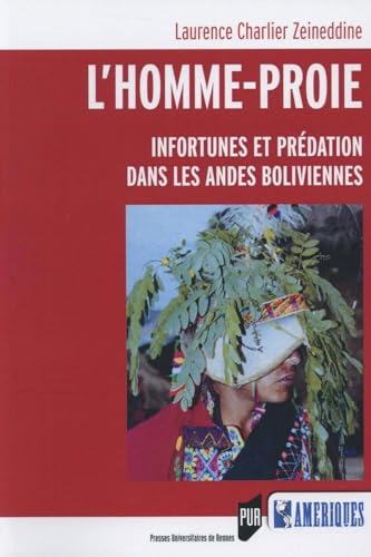 9782753539891: L'homme-proie: Infortunes et prdation dans les Andes boliviennes