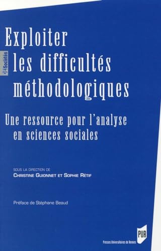 9782753540125: Exploiter les difficults mthodologiques: Une ressource pour l'analyse en sciences sociales