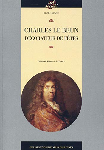 Beispielbild fr CHARLES LE BRUN DECORATEUR DES FETES zum Verkauf von Gallix